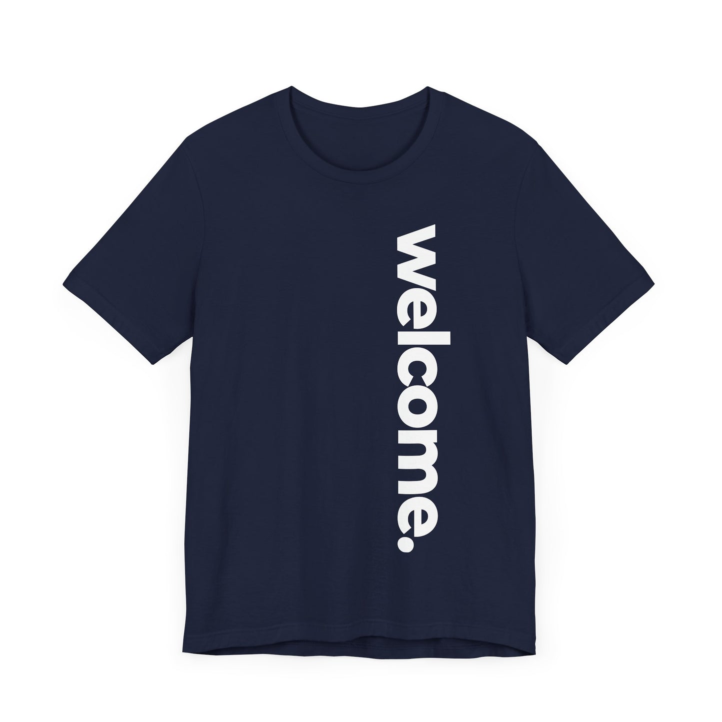 Welcome - Unisex Jersey Short Sleeve Tee