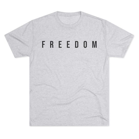 Freedom Unisex Tri-Blend Crew Tee, Inspirational Shirt, Casual Wear, Comfort Tee, Motivational Gift, Everyday Style