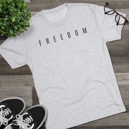 Freedom Unisex Tri-Blend Crew Tee, Inspirational Shirt, Casual Wear, Comfort Tee, Motivational Gift, Everyday Style