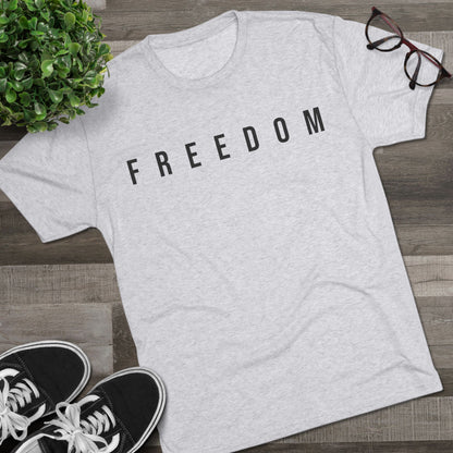Freedom Unisex Tri-Blend Crew Tee, Inspirational Shirt, Casual Wear, Comfort Tee, Motivational Gift, Everyday Style