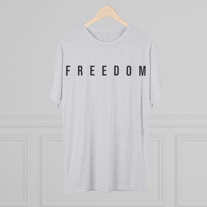 Freedom Unisex Tri-Blend Crew Tee, Inspirational Shirt, Casual Wear, Comfort Tee, Motivational Gift, Everyday Style